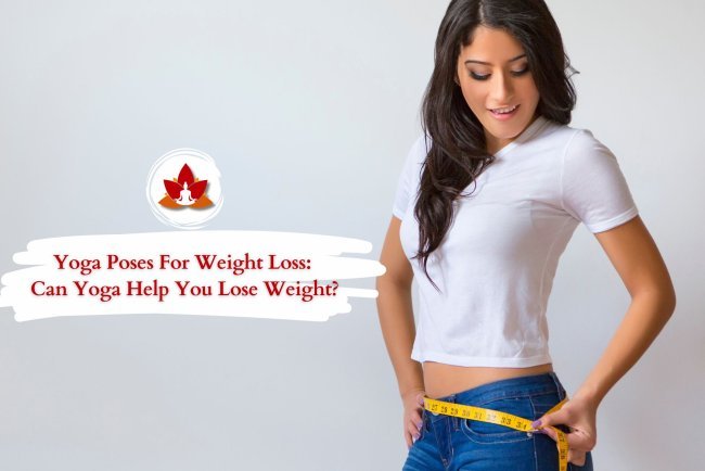 10 Yoga Poses To Help You Weight Loss Fast