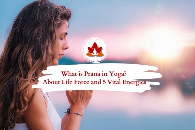 Prana in Yoga: The Life Force Energy & Its 5 Vital Forms Explained