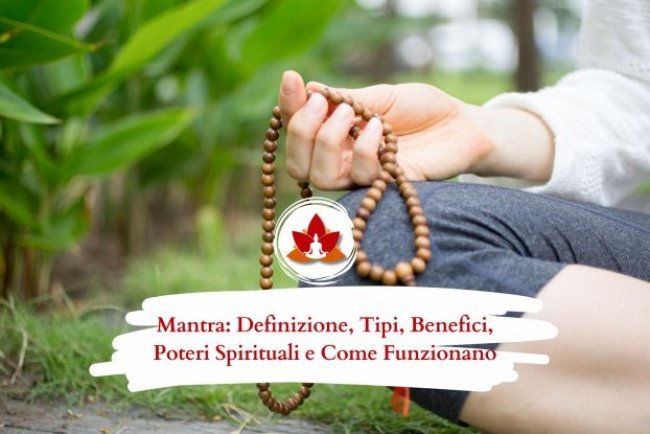 Mantra: Significato, Tipologie, Benefici, Poteri Spirituali e Funzionamento