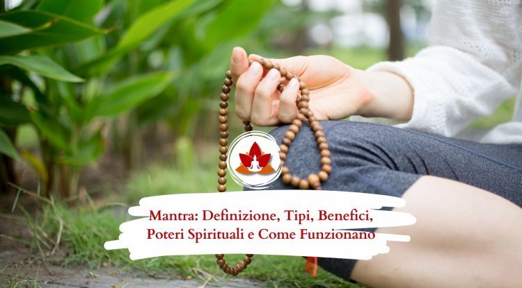 Mantra: Significato, Tipologie, Benefici, Poteri Spirituali e Funzionamento