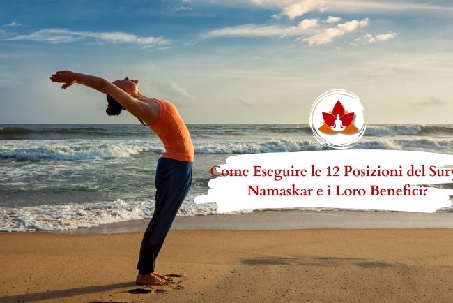 Come Praticare il Surya Namaskar: Le 12 Posizioni e i Loro Benefici