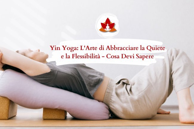 Yin Yoga: Come Abbracciare la Quiete e Migliorare la Flessibilità