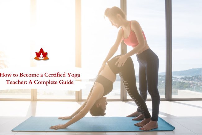 How to Become a Certified Yoga instructor: A Complete Guide