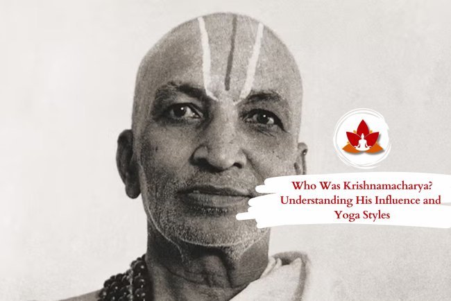 Who Was Krishnamacharya? Understanding His Influence and Yoga Styles