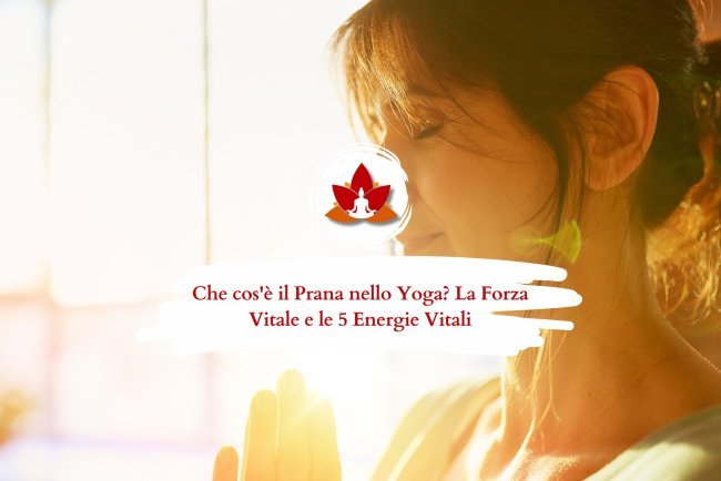 Che cos’è il Prana nello Yoga? Scopri la Forza Vitale e le 5 Energie Vitali (Pancha Pranas)