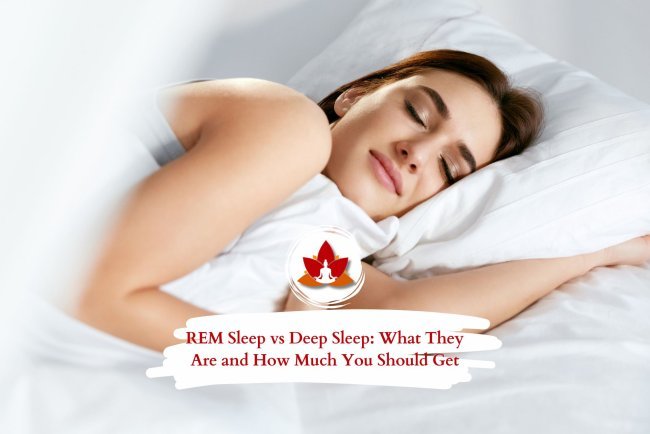 REM Sleep vs Deep Sleep: What’s the Difference and How Much Do You Need?