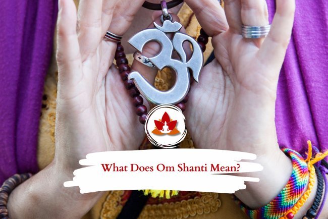 What Does Om Shanti Mean?