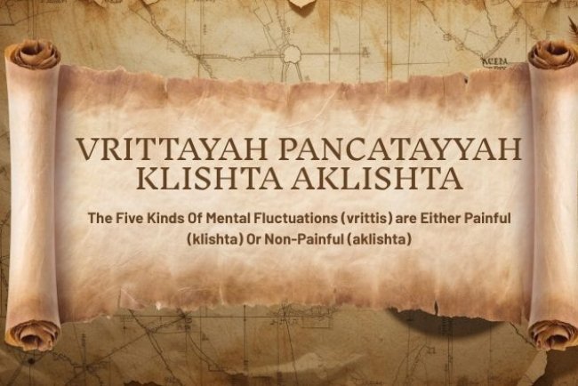 Yoga Sutra 1.5: Vrittayah Pancatayyah Klishta Aklishta