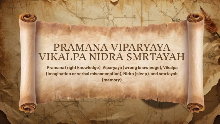 Yoga Sutra 1.6: Pramana viparyaya vikalpa nidra smrtayah