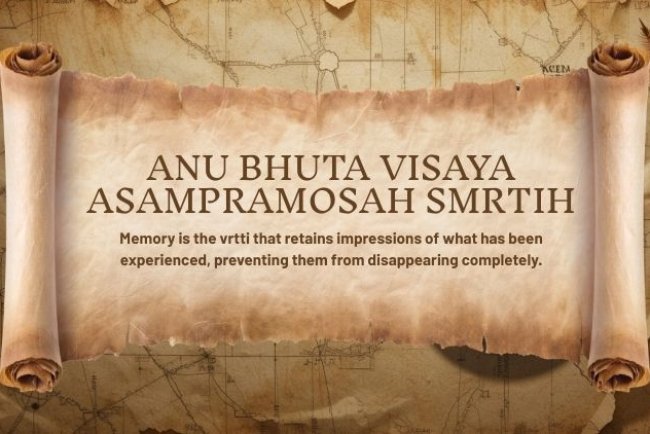 Yoga Sutra 1.11 — Anu Bhuta Visaya Asampramosah Smrtih