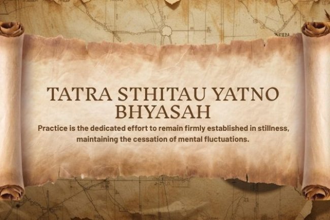 Yoga Sutra 1.13: Tatra Sthitau Yatno Bhyasah