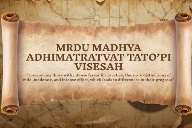 Yoga Sutra 1.22 – Mrdu Madhya Adhimatratvat Tato’pi Visesah