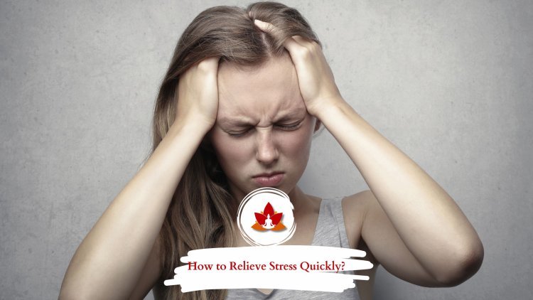 How to Relieve Stress Quickly?