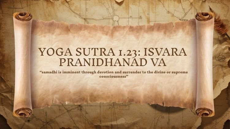 Yoga Sutra 1.23: Isvara-pranidhanad va
