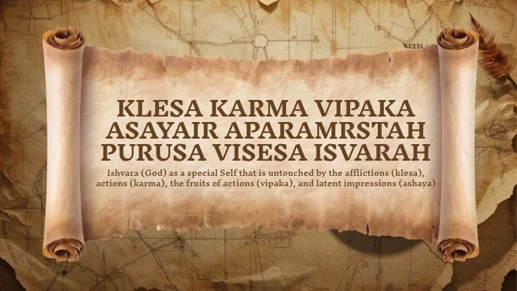 Yoga Sutra 1.24: Klesa Karma Vipaka Asayair Aparamrstah Purusa Visesa Isvarah