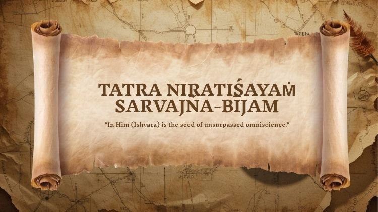 Yoga Sutra 1.25: Tatra Niratiśayaṁ Sarvajña-Bījam