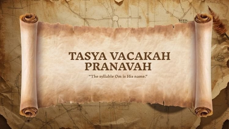 Yoga Sutra 1.27: Tasya vacakah pranavah