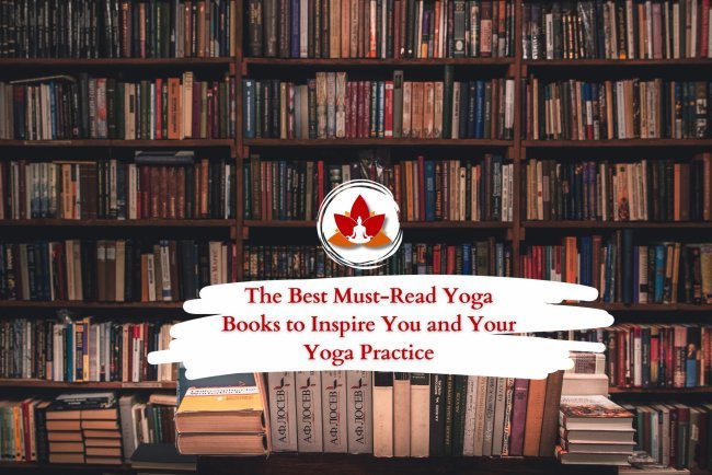 The Best Must-Read Yoga Books to Inspire You and Your Yoga Practice