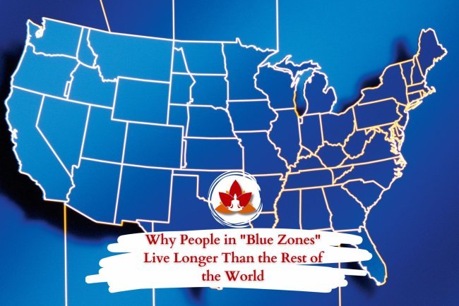 Why People in "Blue Zones" Live Longer Than the Rest of the World
