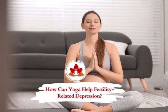How Can Yoga Help Fertility Related Depression?