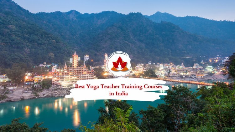Best Yoga Teacher Training Courses in India: 2026 Guide
